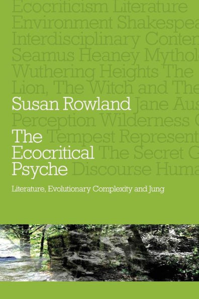 The Ecocritical Psyche: Literature, Evolutionary Complexity and Jung / Edition 1