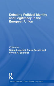 Title: Debating Political Identity and Legitimacy in the European Union / Edition 1, Author: Sonia Lucarelli