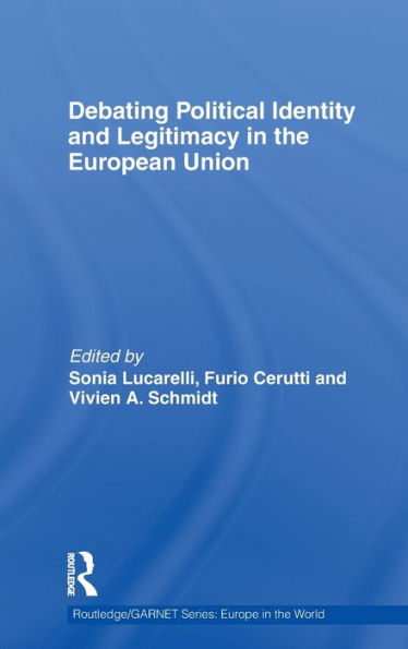 Debating Political Identity and Legitimacy in the European Union / Edition 1