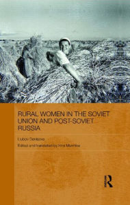 Title: Rural Women in the Soviet Union and Post-Soviet Russia, Author: Liubov Denisova