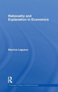 Title: Rationality and Explanation in Economics, Author: Maurice Lagueux