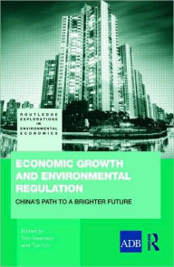 Title: Economic Growth and Environmental Regulation: The People's Republic of China's Path to a Brighter Future / Edition 1, Author: Timothy Swanson