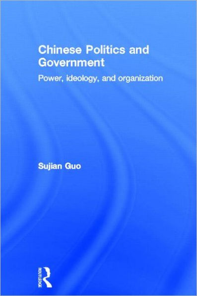 Chinese Politics and Government: Power, Ideology and Organization