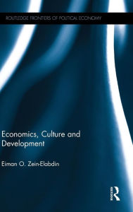 Title: Economics, Culture and Development / Edition 1, Author: Eiman O. Zein-Elabdin