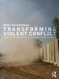 Title: Transforming Violent Conflict / Edition 1, Author: Oliver Ramsbotham