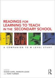 Title: Readings for Learning to Teach in the Secondary School: A Companion to M Level Study / Edition 1, Author: Susan Capel