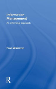 Title: Information Management: An Informing Approach / Edition 1, Author: Fons Wijnhoven