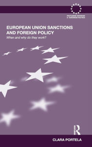 Title: European Union Sanctions and Foreign Policy: When and Why do they Work? / Edition 1, Author: Clara Portela
