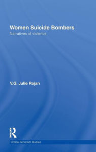 Title: Women Suicide Bombers: Narratives of Violence / Edition 1, Author: V.G. Julie Rajan