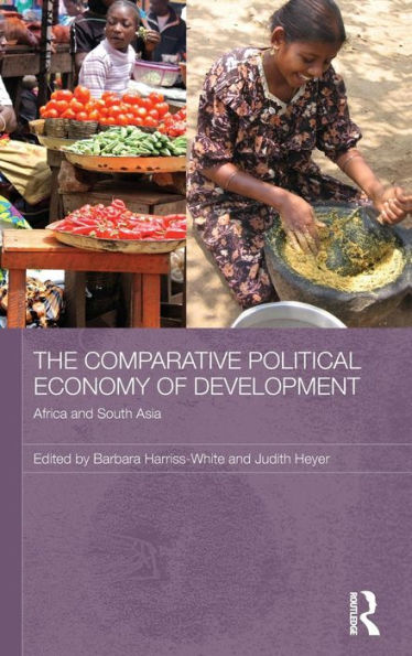 The Comparative Political Economy of Development: Africa and South Asia / Edition 1