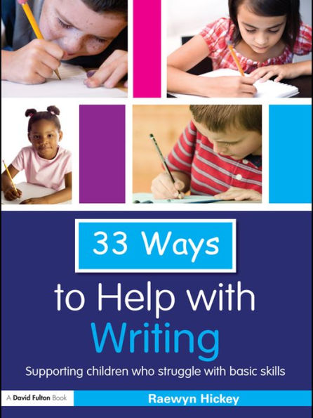 33 Ways to Help with Writing: Supporting Children who Struggle with Basic Skills