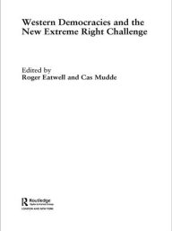 Title: Western Democracies and the New Extreme Right Challenge / Edition 1, Author: Roger Eatwell