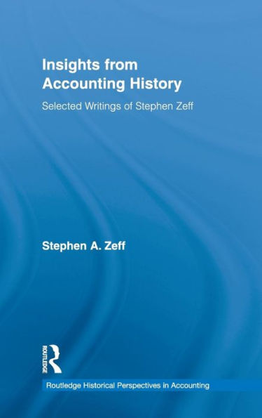Insights from Accounting History: Selected Writings of Stephen Zeff / Edition 1