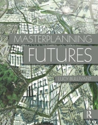 Title: Masterplanning Futures / Edition 1, Author: Lucy Bullivant