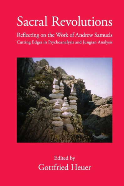 Sacral Revolutions: Reflecting on the Work of Andrew Samuels - Cutting Edges in Psychoanalysis and Jungian Analysis