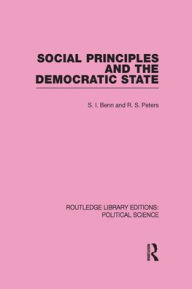 Title: Social Principles and the Democratic State / Edition 1, Author: R. S. Peters