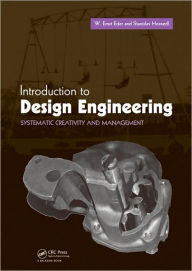 Title: Introduction to Design Engineering: Systematic Creativity and Management / Edition 1, Author: W. Ernst Eder