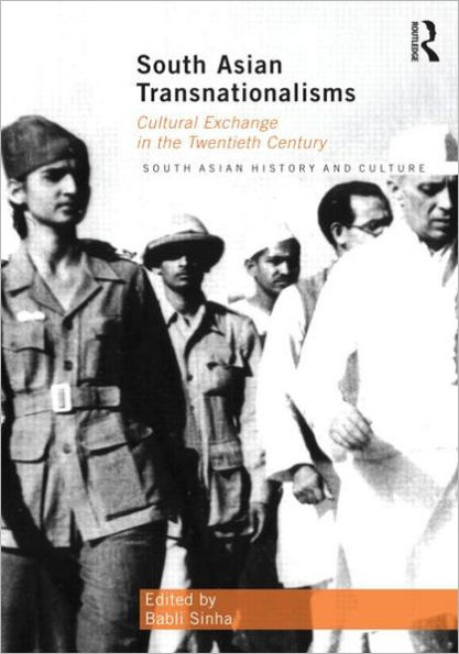 South Asian Transnationalisms: Cultural Exchange in the Twentieth Century / Edition 1