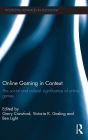 Online Gaming in Context: The social and cultural significance of online games
