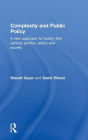 Complexity and Public Policy: A New Approach to 21st Century Politics, Policy And Society / Edition 1