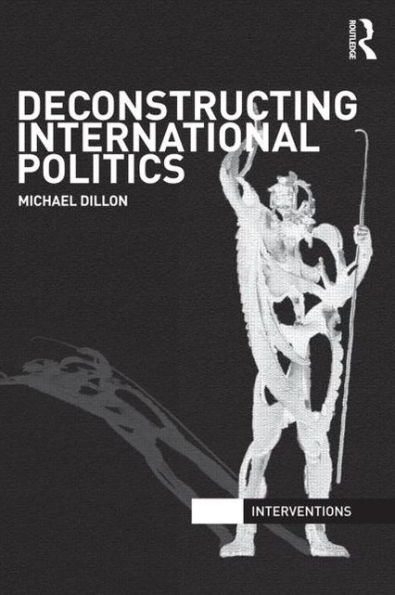 Deconstructing International Politics / Edition 1