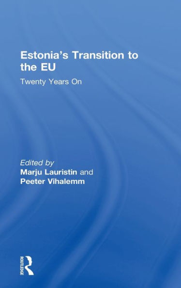 Estonia's Transition to the EU: Twenty Years On / Edition 1
