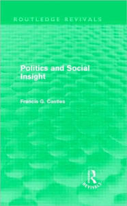 Title: Politics and Social Insight (Routledge Revivals) / Edition 1, Author: Francis Castles