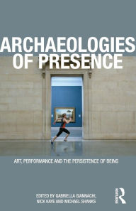 Title: Archaeologies of Presence, Author: Gabriella Giannachi
