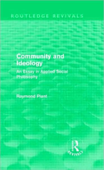 Community and Ideology (Routledge Revivals): An Essay in Applied Social Philosphy / Edition 1