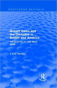 Title: Robert Owen and the Owenites in Britain and America (Routledge Revivals): The Quest for the New Moral World / Edition 1, Author: John Harrison