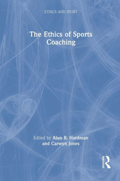 The Ethics of Sports Coaching / Edition 1