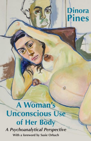 A Woman's Unconscious Use of Her Body: A Psychoanalytical Perspective / Edition 1