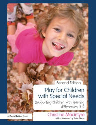 Title: Play for Children with Special Needs: Supporting children with learning differences, 3-9, Author: Christine Macintyre