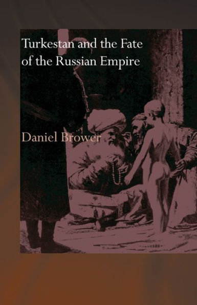 Turkestan and the Fate of the Russian Empire / Edition 1