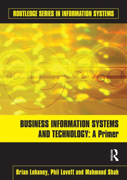 Business Information Systems and Technology: A Primer