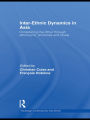 Inter-Ethnic Dynamics in Asia: Considering the Other through Ethnonyms, Territories and Rituals / Edition 1