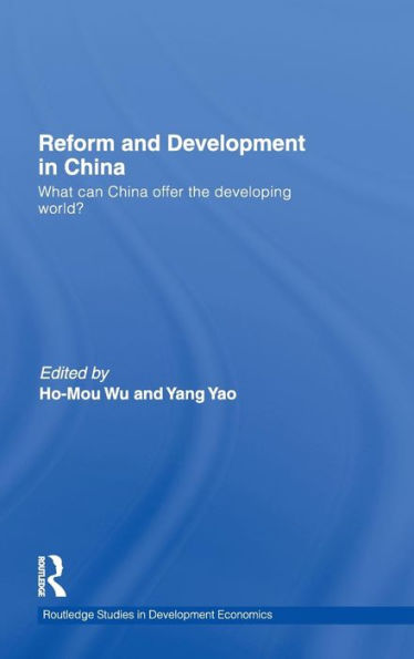 Reform and Development in China: What Can China Offer the Developing World / Edition 1