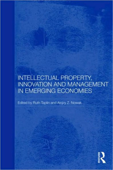 Intellectual Property, Innovation and Management in Emerging Economies / Edition 1