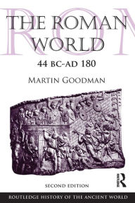Title: The Roman World 44 BC-AD 180 / Edition 2, Author: Martin Goodman