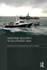 Title: Maritime Security in Southeast Asia, Author: Kwa Kwa Chong Guan