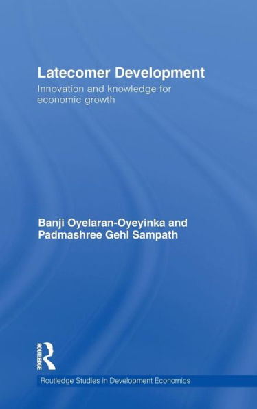 Latecomer Development: Innovation and Knowledge for Economic Growth