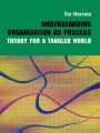 Understanding Organization as Process: Theory for a Tangled World / Edition 1