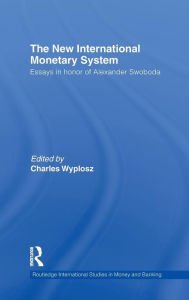 Title: The New International Monetary System: Essays in honour of Alexander Swoboda, Author: Charles Wyplosz