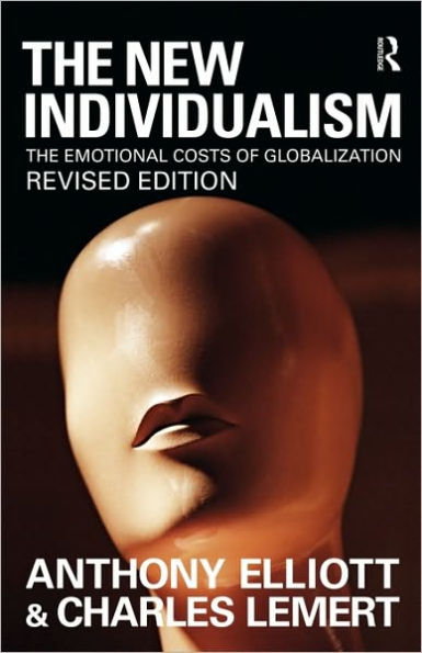 The New Individualism: The Emotional Costs of Globalization REVISED EDITION / Edition 2