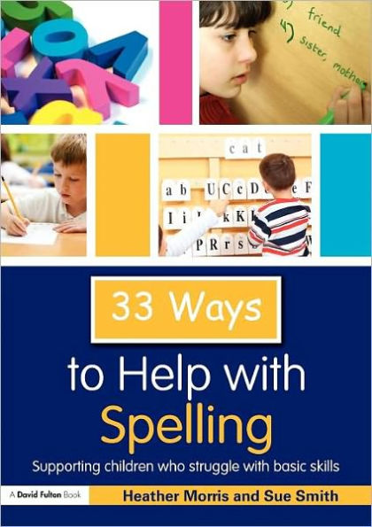 33 Ways to Help with Spelling: Supporting Children who Struggle Basic Skills