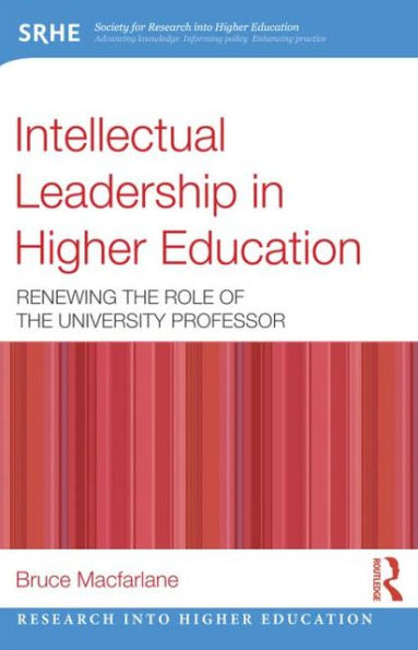 Intellectual Leadership Higher Education: Renewing the role of university professor