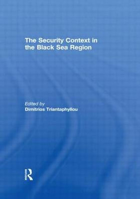 The Security Context in the Black Sea Region / Edition 1