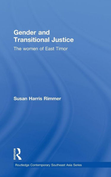 Gender and Transitional Justice: The Women of East Timor / Edition 1