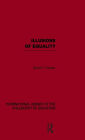 Illusions of Equality (International Library of the Philosophy of Education Volume 7) / Edition 1