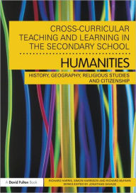 Title: Cross-Curricular Teaching and Learning in the Secondary School... Humanities: History, Geography, Religious Studies and Citizenship / Edition 1, Author: Richard Harris